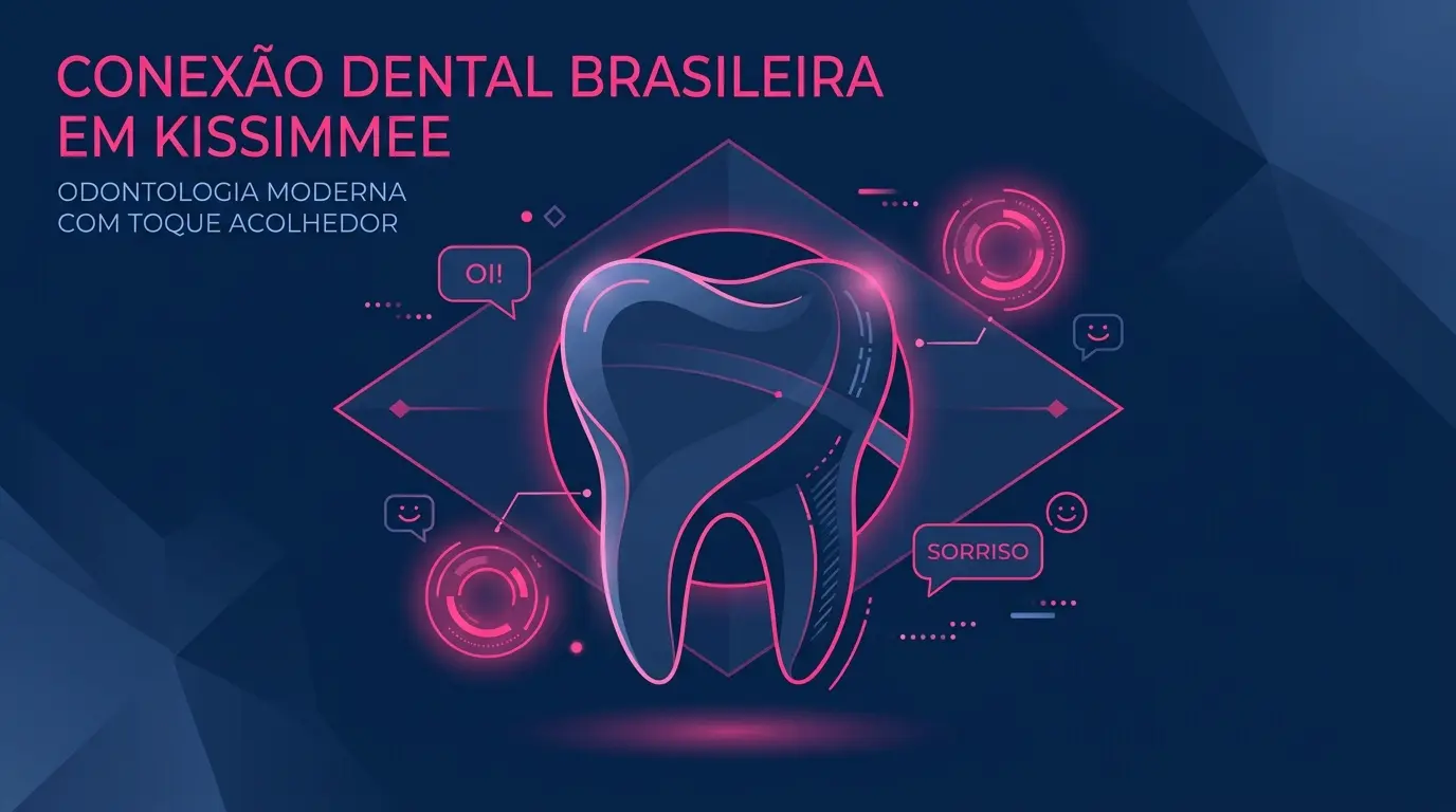 Dentista em Kissimmee que fala português: como encontrar atendimento odontológico na sua língua
